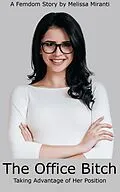 E-Book (epub) The Office Bitch: Taking Advantage of Her Position von Melissa Miranti