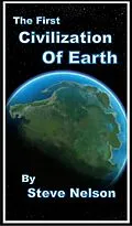 E-Book (epub) The First Civilization of Earth von Steve Nelson