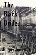 E-Book (epub) The Black Bridge (A Time Before Facebook, #3) von Jimmy James