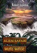 E-Book (epub) Alien Safari: White Water von Robert Appleton