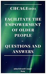eBook (epub) Chcage001 Facilitate The Empowerment Of Older People - Questions And Answers de John Edward Cooper Berg