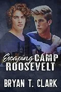 E-Book (epub) Escaping Camp Roosevelt von Bryan T. Clark
