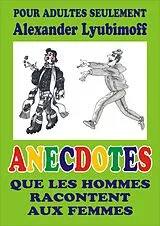 E-Book (epub) Anecdotes que les hommes racontent aux femmes von Alexander Lyubimoff