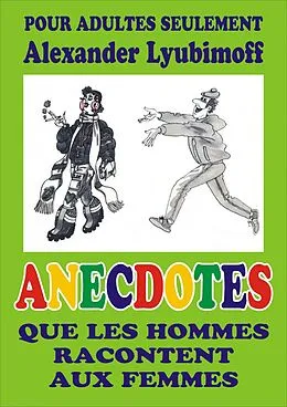 E-Book (epub) Anecdotes que les hommes racontent aux femmes von Alexander Lyubimoff