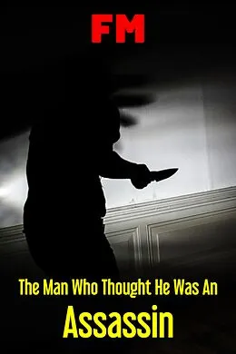E-Book (epub) The Man Who Thought He Was An Assassin von Fm