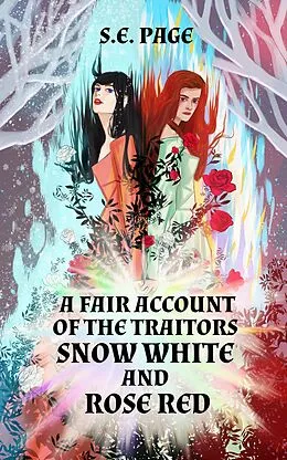 E-Book (epub) A Fair Account of the Traitors Snow White and Rose Red von S. E. Page