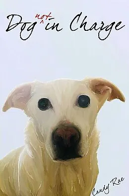 E-Book (epub) Dog Not in Charge von Candy Rae