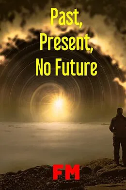 E-Book (epub) Past, Present, No Future von Fm