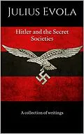 E-Book (epub) Hitler And The Secret Societies von Julius Evola