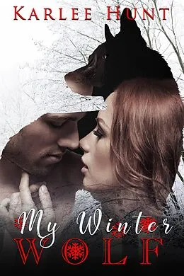 E-Book (epub) My Winter Wolf (Wolf Magic, Book One) von Karlee Hunt