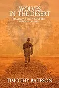 E-Book (epub) Wolves In The Desert (Shadows Over Seattle: Prequels Three) von Timothy Bateson