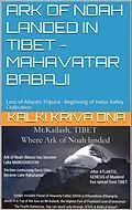 E-Book (epub) Ark of Noah landed in Tibet - Loss of Atlantis Tripura - Beginning of Indus Valley Civilisation : Mahavatar Babaji von Kalki Kriva Dna