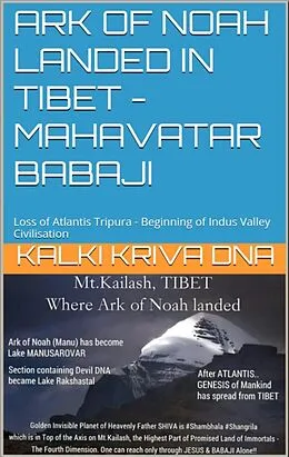 E-Book (epub) Ark of Noah landed in Tibet - Loss of Atlantis Tripura - Beginning of Indus Valley Civilisation : Mahavatar Babaji von Kalki Kriva Dna