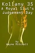 E-Book (epub) Kollany 35 - A Royal Slut's Judgement Day von Wayne Mitchell