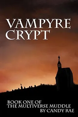 E-Book (epub) Vampyre Crypt (The Multiverse Muddle, #1) von Candy Rae