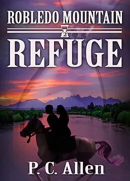 E-Book (epub) Refuge (Robledo Mountain, #2) von P. C. Allen