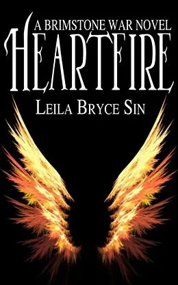 E-Book (epub) Heartfire: A Brimstone War Novel (The Brimstone War Novels, #3) von Leila Bryce Sin