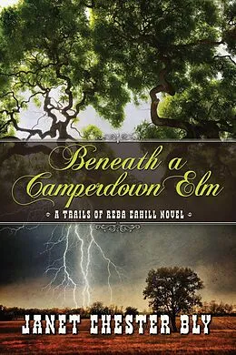 E-Book (epub) Beneath a Camperdown Elm (The Trails of Reba Cahill, #3) von Janet Chester Bly