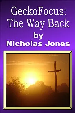 E-Book (epub) GeckoFocus: The Way Back (GeckoFocus: From Me To You, #3) von Nicholas Jones