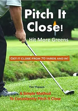 E-Book (epub) Pitch It Close! Hit More Greens von Tim Theisen