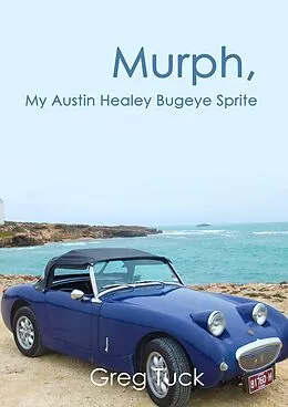 E-Book (epub) Murph, My Austin Healey Bugeye Sprite von Greg Tuck