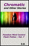E-Book (epub) Chromatic and Other Stories (Femdom Mind Control Flash Fiction, #7) von S. B.