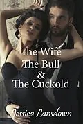 E-Book (epub) The Wife, The Bull & The Cuckold von Jessica Lansdown