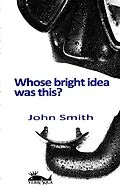E-Book (epub) Whose bright idea was this von John Smith