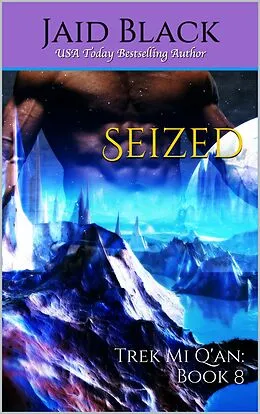 E-Book (epub) Seized (Trek Mi Q'an, #8) von Jaid Black