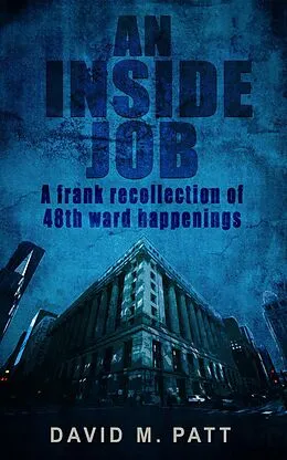 E-Book (epub) An Inside Job: A Frank Recollection of 48th Ward Happenings von David Patt
