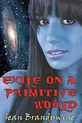 E-Book (epub) Exile on a Primitive World von Sean Brandywine