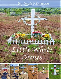 eBook (epub) Little White Crosses de David F Eastman