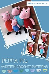 eBook (epub) Peppa Pig - Written Crochet Patterns de Teenie Crochets