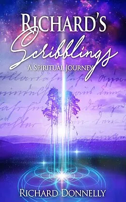 E-Book (epub) Richard's Scribblings: A Spiritual Journey von Richard Donnelly