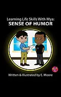 E-Book (epub) Learning Life Skills With MYA: Sense of Humor (Learning Life Skills with Mya Series, #19) von E. Moore