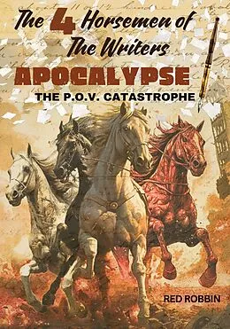 E-Book (epub) The 4 Horsemen of The Writers Apocalypse - The P.O.V. Catastrophe von Red Robbin