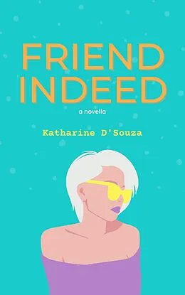 E-Book (epub) Friend Indeed - a novella von Katharine D'Souza