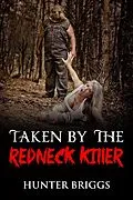 E-Book (epub) Taken by the Redneck Killer (Paranormal, Strange and Sci-fi Erotica, #1) von Hunter Briggs
