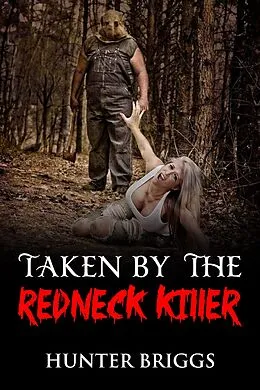 E-Book (epub) Taken by the Redneck Killer (Paranormal, Strange and Sci-fi Erotica, #1) von Hunter Briggs