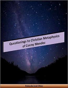 E-Book (epub) Questionings to Christian Metaphysics of Conny Mendez von Rolando José Olivo