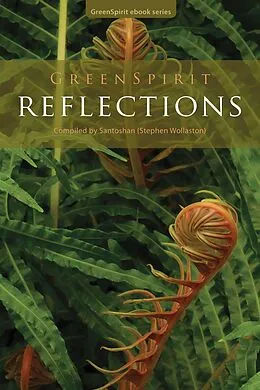 E-Book (epub) GreenSpirit Reflections (GreenSpirit ebooks, #10) von Santoshan (Stephen Wollaston)