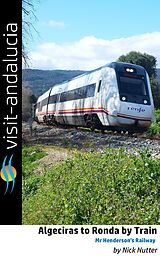 E-Book (epub) Algeciras to Ronda by Train - Mr Henderson's Railway (Visit Andalucia for the Curious Traveller, #1) von Nick Nutter