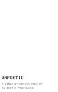 E-Book (epub) Unpoetic von Jeff C. Whitaker