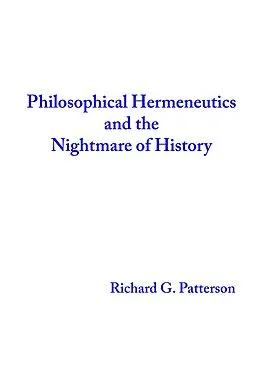 E-Book (epub) Philosophical Hermeneutics and the Nightmare of History von Richard Patterson