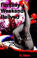 E-Book (epub) Fantasy Weekend Relived (Fantasy Weekends, #2) von K. Hann