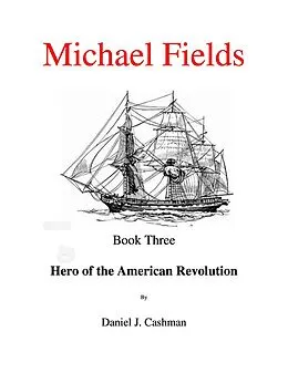 E-Book (epub) Michael Fields Book Three Hero of the American Revolution von Daniel Cashman
