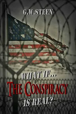 E-Book (epub) What If ... The Conspiracy Is Real? von G. W. Steen