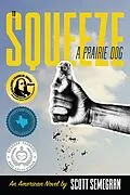 E-Book (epub) To Squeeze a Prairie Dog: An American Novel von Scott Semegran