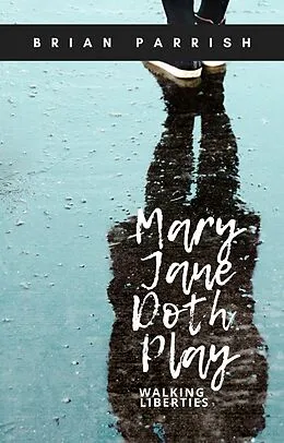 E-Book (epub) Mary Jane Doth Play: Walking Liberties von Brian S. Parrish