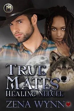 E-Book (epub) True Mates: Healing NeeCee von Zena Wynn